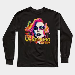 I am a wandering GYPSY Long Sleeve T-Shirt